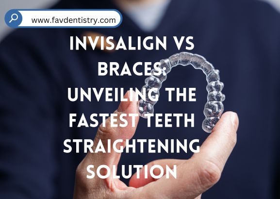 Invisalign Vs Braces: Unveiling the Fastest Teeth Straightening Solution