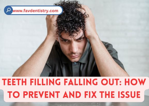 Teeth Filling Falling Out: How to Prevent and Fix the Issue