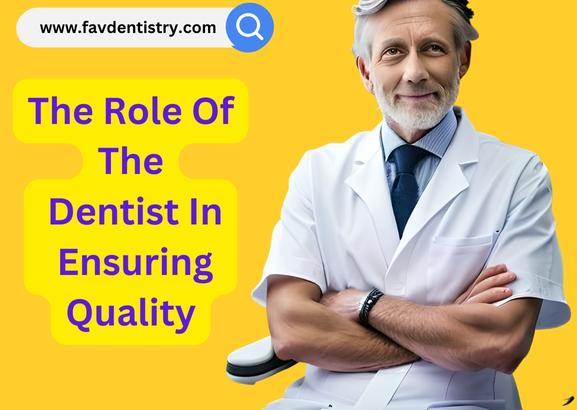 The Role Of The Dentist In Ensuring Quality