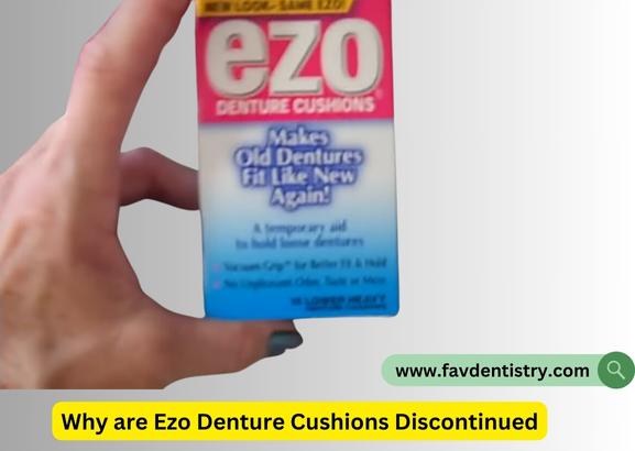 Why are Ezo Denture Cushions Discontinued