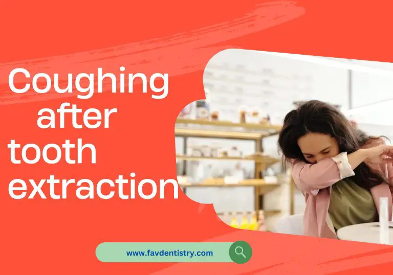 Coughing after tooth extraction : 6 Aspects Explained