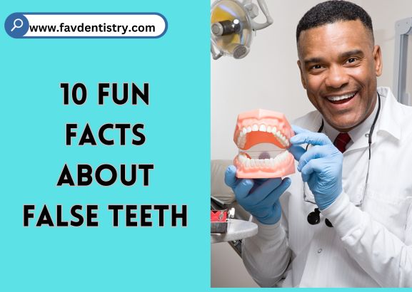 10 Fun Facts About False Teeth: Surprising Insights Revealed