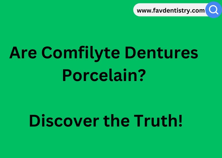 Are Comfilyte Dentures Porcelain? Discover the Truth!