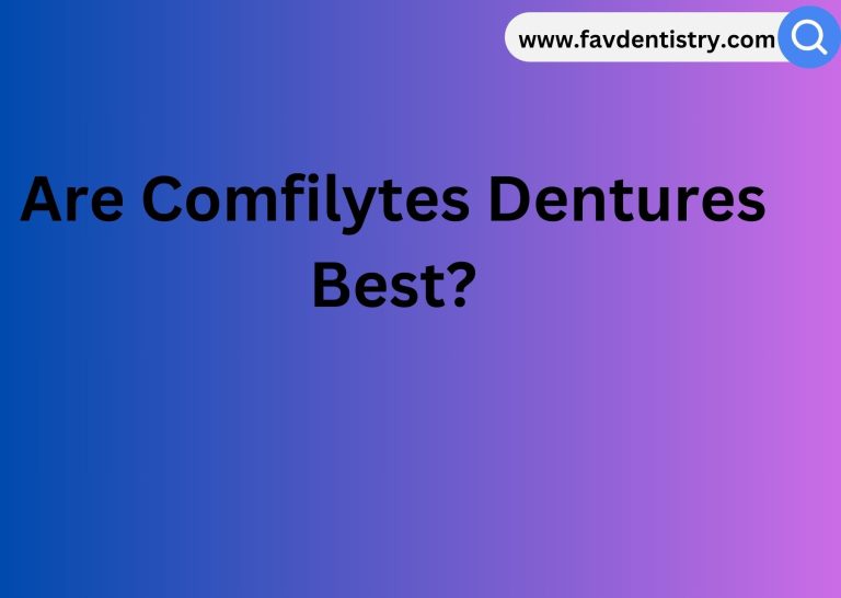 Are Comfilytes Dentures Best?