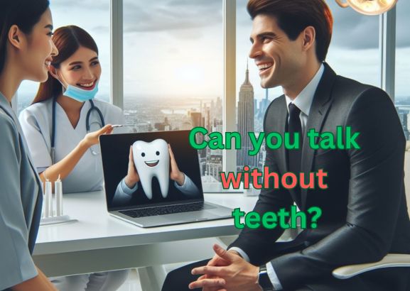 Can you talk without teeth