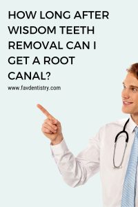 How Long After Wisdom Teeth Removal Can I Get a Root Canal?