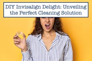 Diy Invisalign Cleaner